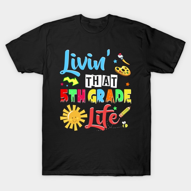 Living That 5th Fifth Grade Life T-Shirt by Camryndougherty